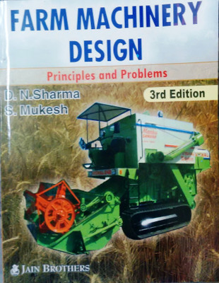 Farm Machinery Design:Principles and Problems 4th Edition,2019 Edition(English, Paperback, Sharma D N)