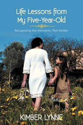 Life Lessons from My Five-Year-Old(English, Paperback, Lynne Kimber)