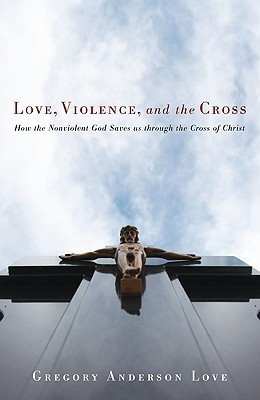 Love, Violence, and the Cross(English, Paperback, Love Gregory Anderson)