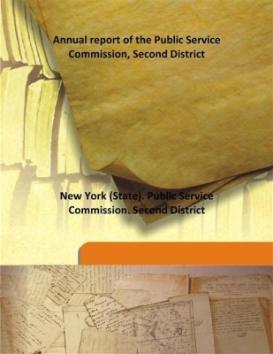 Annual Report Of The Public Service Commission, Second District(English, Hardcover, New York (State). Public Service Commission. Second District)