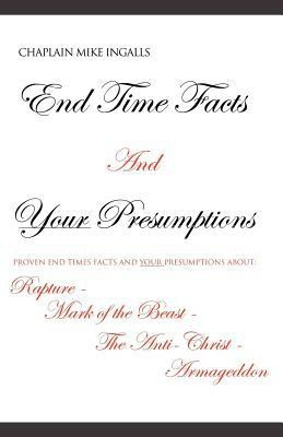 End Time Facts And Your Presumptions(English, Paperback, Ingalls Chaplain Mike)