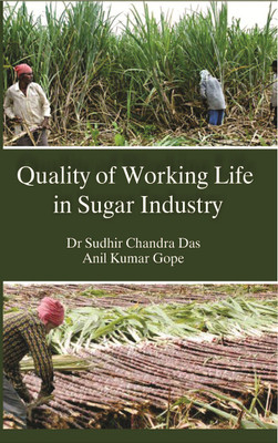 Quality Of Working Life In Sugar Industry(English, Hardcover, Dr. Sudhir Chandra Das, Anil Kumar Gope)