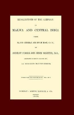 Recollections of the Campaign in Malwa and Central India Under Major General Sir Hugh Rose G.C.B. 2005(English, Hardcover, Sylvester John Henry)