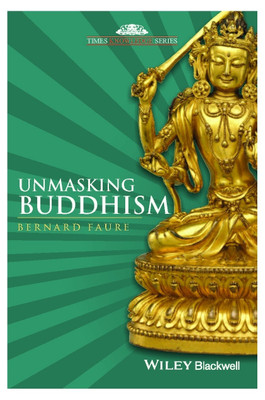 Unmasking Buddhism(English, Paperback, Faure Bernard)