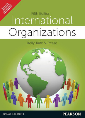International Organizations 5th  Edition(English, Paperback, Kelly - Kate S. Pease)