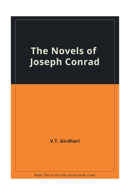The novels of Joseph Conrad: The individual and the world of human relationships 01 Edition(English, Hardcover, V. T. Girdhari)