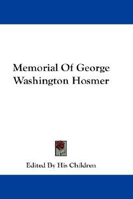 Memorial Of George Washington Hosmer(English, Paperback, Edited by His Children)