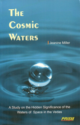 Cosmic Waters a Study on the Hidden Significance of the Waters of Spac(English, Paperback, Jeanine Miller)