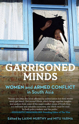 Garrisoned Minds Women and Armed Conflict in South Asia  - Women and Armed Conflict in South Asia(English, Paperback, unknown)