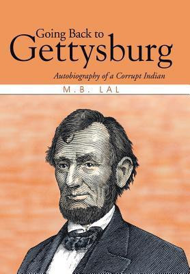 Going Back to Gettysburg  - Autobiography of a Corrupt Indian(English, Hardcover, Lal M B)