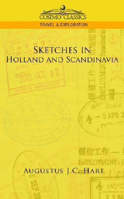 Sketches in Holland and Scandinavia(English, Paperback, Hare Augustus John Cuthbert)