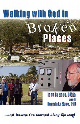 Walking with God in Broken Places(English, Paperback, La Noue D John L Sr PhD)