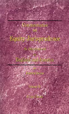 Commentaries on Equity Jurisprudence: as Administered in England and America: Vol 4(English, Paperback, Story, Joseph Melville M.)