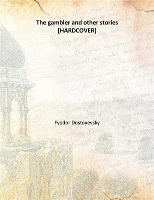 The gambler and other stories(English, Hardcover, Fyodor Dostoyevsky)