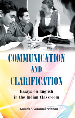 Communication and Clarification: Essays on English in the Indian Classroom, 2014, 196 pp.(English, Hardcover, Murali Sivaramakrishnan)