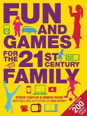 Fun and Games for the 21st Century Family(English, Hardcover, Caplin Steve)