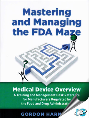 Mastering and Managing the FDA Maze : Medical Device Overview, 2nd Edition(English, Paperback, Gordon Harnack)