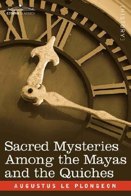 Sacred Mysteries Among the Mayas and the Quiches(English, Paperback, Le Plongeon Augustus)