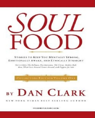 Soul Food (Volume 1)  - Stories to Keep You Mentally Strong, Emotionally Aware and Ethically Straight(English, Paperback, Dan Clark)