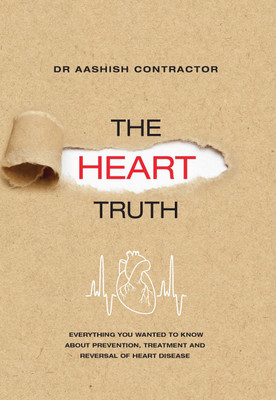 The Heart Truth  - Everything You Wanted to Know about Prevention, Treatment and Reversal of Heart Disease(English, Paperback, unknown)