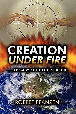 Creation Under Fire from within the church(English, Paperback, Franzen B Th Robert E)