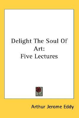 Delight The Soul Of Art(English, Paperback, Eddy Arthur Jerome)