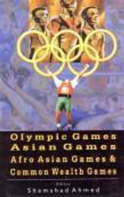 Olympic Games, Asian Games, Afro Asian Games And Common Wealth Games(English, Hardcover, Shamshad Ahmed)