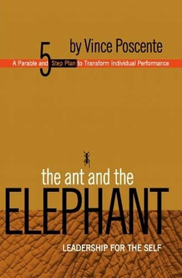 Ant and the elephant leadership for the self 01 Edition(English, Paperback, VINCE POSCENTE)