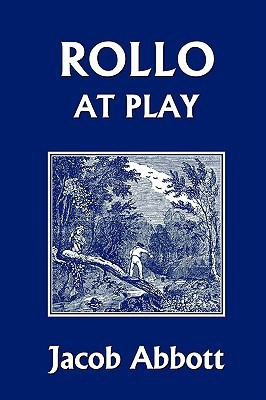 Rollo at Play (Yesterday's Classics)(English, Paperback, Abbott Jacob)