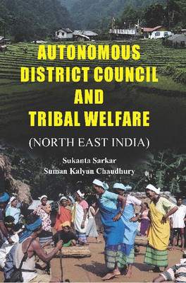 Autonomous District Council And Tribal Welfare(Others, Hardcover, Sukanta Sarkar)