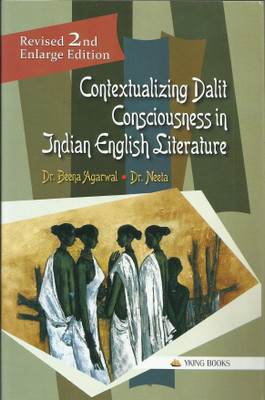 CONTEXTUALIZING DALIT CONSCIOUSNESS IN INDIAN ENGLISH LITERATURE(English, Hardcover, NEETA, BEENA AGARWAL)