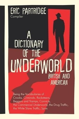 A Dictionary of the Underworld(English, Hardcover, Partridge Eric)