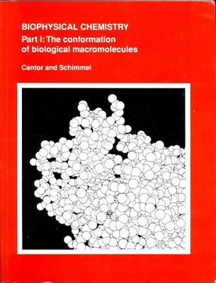 Biophysical Chemistry. Part 1 : The Confirmation Of Biological Macromolecules 1st Edition 1st  Edition(English, S, Cantor)