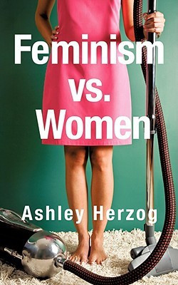 Feminism vs. Women(English, Paperback, Herzog Ashley)