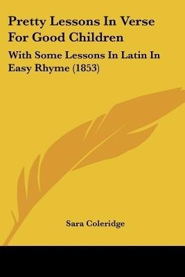 Pretty Lessons In Verse For Good Children(English, Paperback, Coleridge Sara)