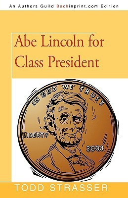 Abe Lincoln for Class President(English, Paperback, Todd Strasser Strasser)