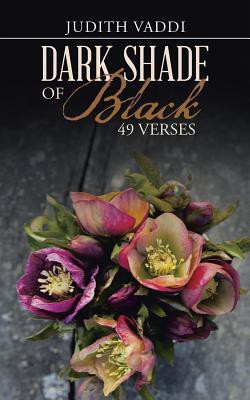 Dark Shade of Black - 49 Verses(English, Paperback, Vaddi Judith)