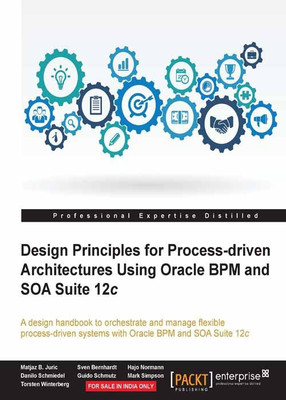 Design Principles for Process-driven Architectures Using Oracle BPM and SOA Suite 12c(English, Paperback, Juric Matjaz B.)