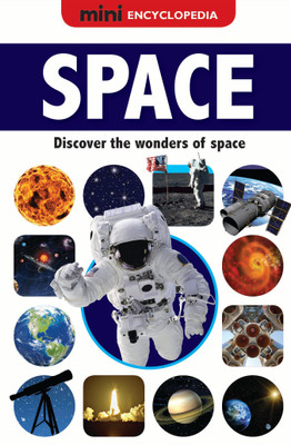 Mini Encyclopedias- Space  - Discover the Wonders of Space(English, Paperback, unknown)