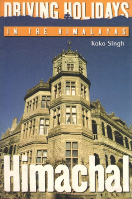 Driving Holidays in the Himalayas Himachal(English, Paperback, Singh Koko)