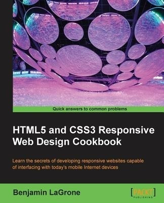 HTML5 and CSS3 Responsive Web Design Cookbook(English, Paperback, LaGrone Benjamin)