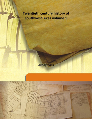 Twentieth century history of southwestTexas volume 1(English, Hardcover, Anonymous)