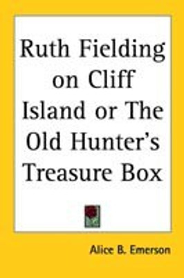 Ruth Fielding on Cliff Island or The Old Hunter's Treasure Box(English, Paperback, Emerson Alice B.)
