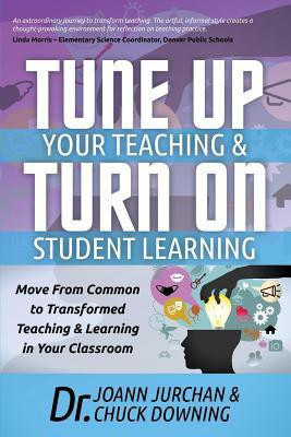 Tune Up Your Teaching and Turn on Student Learning(English, Paperback, Jurchan JoAnn)