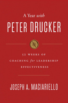 A Year with Peter Drucker  - 52 Weeks of Coaching for Leadership Effectiveness(English, Paperback, Maciariello Joseph A.)