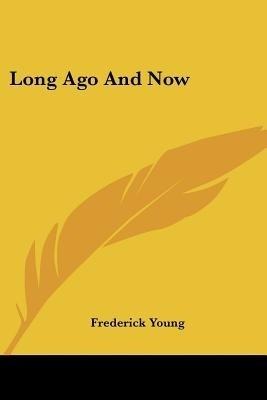 Long Ago And Now(English, Paperback, Young Frederick)