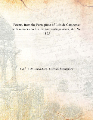 Poems, from the Portuguese of Luis de Camoens; with remarks on his life and writings notes, &c. &c 1805(English, Paperback, LuiÂs de CamoÆ’es, Viscount Strangford)