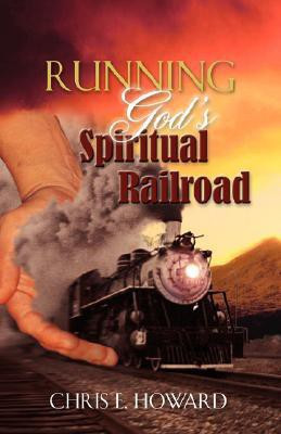 Running God's Spiritual Railroad(English, Paperback, Howard Chris E)