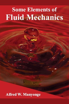Some Elements of Fluid Mechanics(English, Paperback, Alfred W. Manyonge)