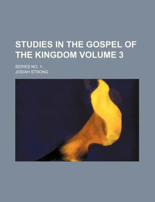 Studies in the Gospel of the Kingdom Volume 3; Series No. 1-(English, Paperback, Strong Josiah)